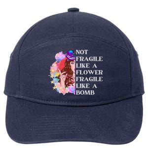 Funny Not Fragile Like A Flower Fragile Like A Bomb Cool Gift 7-Panel Snapback Hat