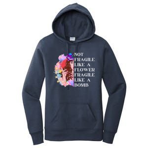 Funny Not Fragile Like A Flower Fragile Like A Bomb Cool Gift Women's Pullover Hoodie