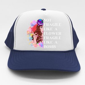 Funny Not Fragile Like A Flower Fragile Like A Bomb Cool Gift Trucker Hat