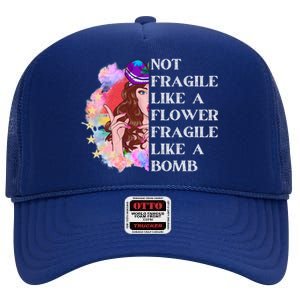 Funny Not Fragile Like A Flower Fragile Like A Bomb Cool Gift High Crown Mesh Back Trucker Hat