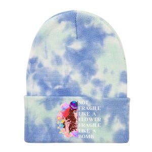 Funny Not Fragile Like A Flower Fragile Like A Bomb Cool Gift Tie Dye 12in Knit Beanie