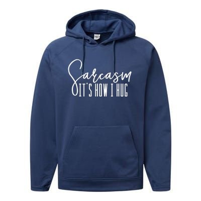 Funny Novelty Funny Gift For Sarcasm It's How I Hug Performance Fleece Hoodie