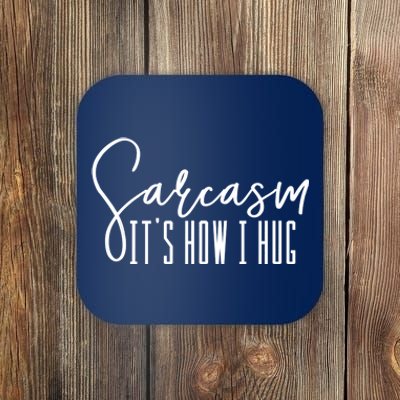 Funny Novelty Funny Gift For Sarcasm It's How I Hug Coaster