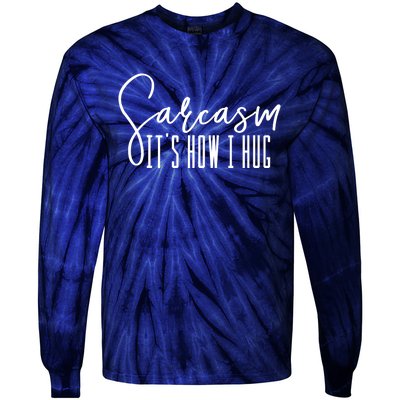 Funny Novelty Funny Gift For Sarcasm It's How I Hug Tie-Dye Long Sleeve Shirt