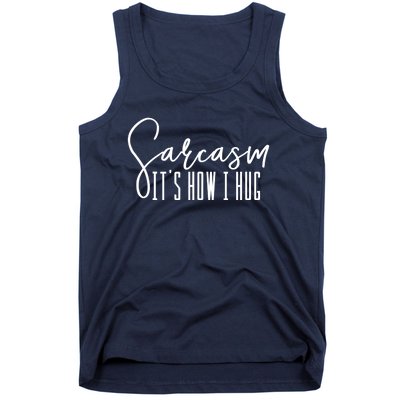 Funny Novelty Funny Gift For Sarcasm It's How I Hug Tank Top