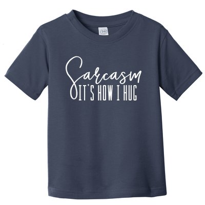 Funny Novelty Funny Gift For Sarcasm It's How I Hug Toddler T-Shirt