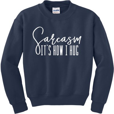 Funny Novelty Funny Gift For Sarcasm It's How I Hug Kids Sweatshirt