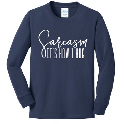 Funny Novelty Funny Gift For Sarcasm It's How I Hug Kids Long Sleeve Shirt