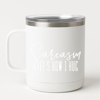 Funny Novelty Funny Gift For Sarcasm It's How I Hug 12 oz Stainless Steel Tumbler Cup