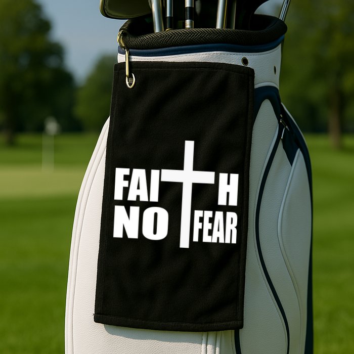 Faith Not Fear Golf Towel