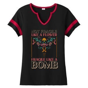 Feminist Not Fragile Like A Flower Fragile Like A Bomb Ladies Halftime Notch Neck Tee