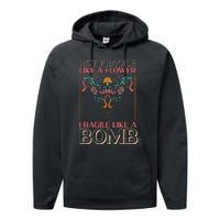 Feminist Not Fragile Like A Flower Fragile Like A Bomb Performance Fleece Hoodie