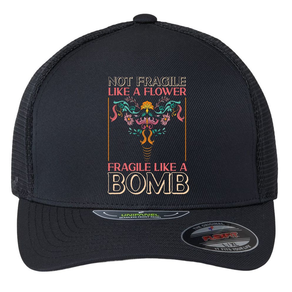 Feminist Not Fragile Like A Flower Fragile Like A Bomb Flexfit Unipanel Trucker Cap