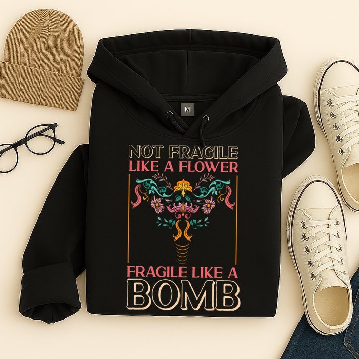 Feminist Not Fragile Like A Flower Fragile Like A Bomb Hoodie