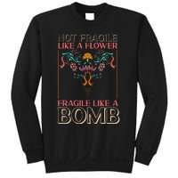 Feminist Not Fragile Like A Flower Fragile Like A Bomb Sweatshirt