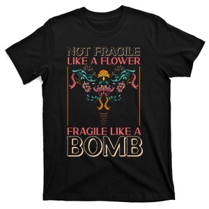 Feminist Not Fragile Like A Flower Fragile Like A Bomb T-Shirt