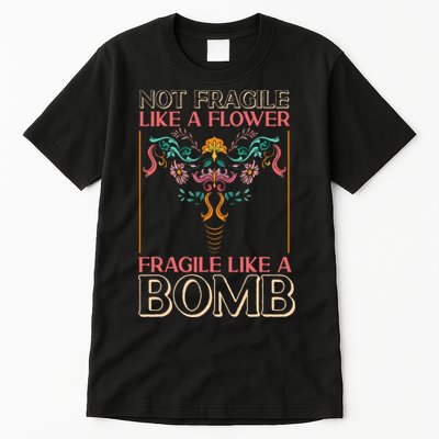 Feminist Not Fragile Like A Flower Fragile Like A Bomb Tall T-Shirt