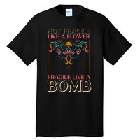 Feminist Not Fragile Like A Flower Fragile Like A Bomb Tall T-Shirt