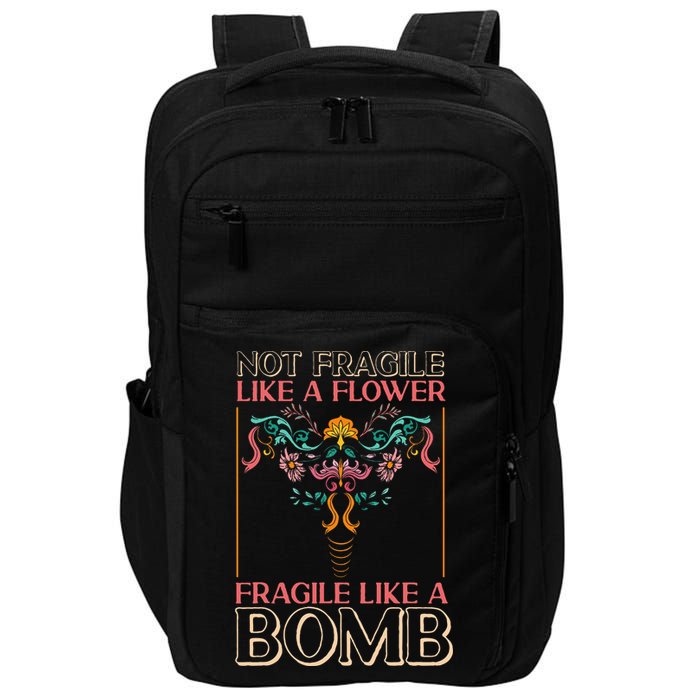Feminist Not Fragile Like A Flower Fragile Like A Bomb Impact Tech Backpack