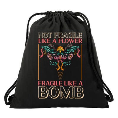 Feminist Not Fragile Like A Flower Fragile Like A Bomb Drawstring Bag