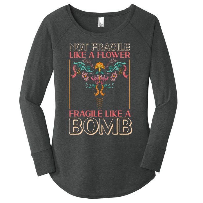 Feminist Not Fragile Like A Flower Fragile Like A Bomb Women's Perfect Tri Tunic Long Sleeve Shirt