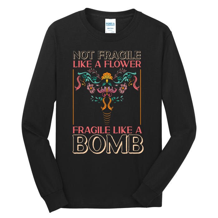 Feminist Not Fragile Like A Flower Fragile Like A Bomb Tall Long Sleeve T-Shirt