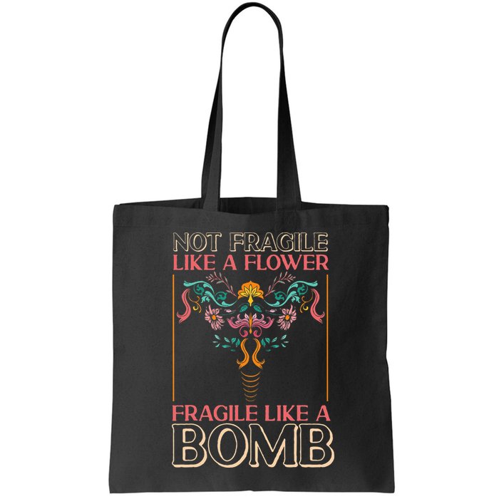 Feminist Not Fragile Like A Flower Fragile Like A Bomb Bag