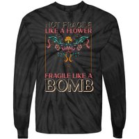 Feminist Not Fragile Like A Flower Fragile Like A Bomb Tie-Dye Long Sleeve Shirt