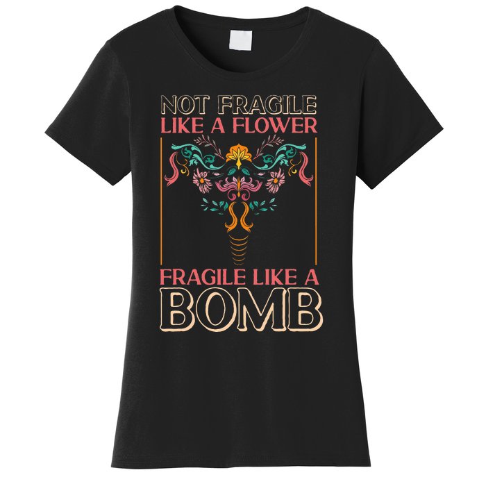 Feminist Not Fragile Like A Flower Fragile Like A Bomb Women's T-Shirt