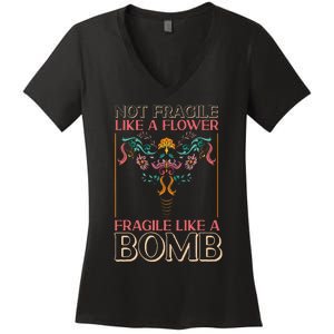 Feminist Not Fragile Like A Flower Fragile Like A Bomb Women's V-Neck T-Shirt