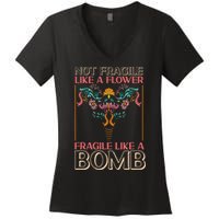 Feminist Not Fragile Like A Flower Fragile Like A Bomb Women's V-Neck T-Shirt