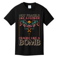 Feminist Not Fragile Like A Flower Fragile Like A Bomb Kids T-Shirt