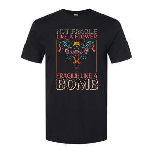 Feminist Not Fragile Like A Flower Fragile Like A Bomb Softstyle CVC T-Shirt