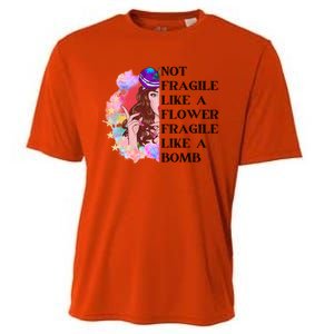 Funny Not Fragile Like A Flower Fragile Like A Bomb Beauty Cool Gift Cooling Performance Crew T-Shirt