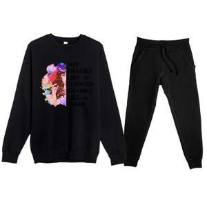 Funny Not Fragile Like A Flower Fragile Like A Bomb Beauty Cool Gift Premium Crewneck Sweatsuit Set