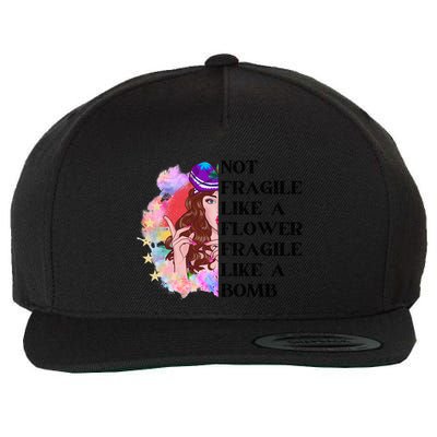 Funny Not Fragile Like A Flower Fragile Like A Bomb Beauty Cool Gift Wool Snapback Cap