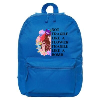 Funny Not Fragile Like A Flower Fragile Like A Bomb Beauty Cool Gift 16 in Basic Backpack