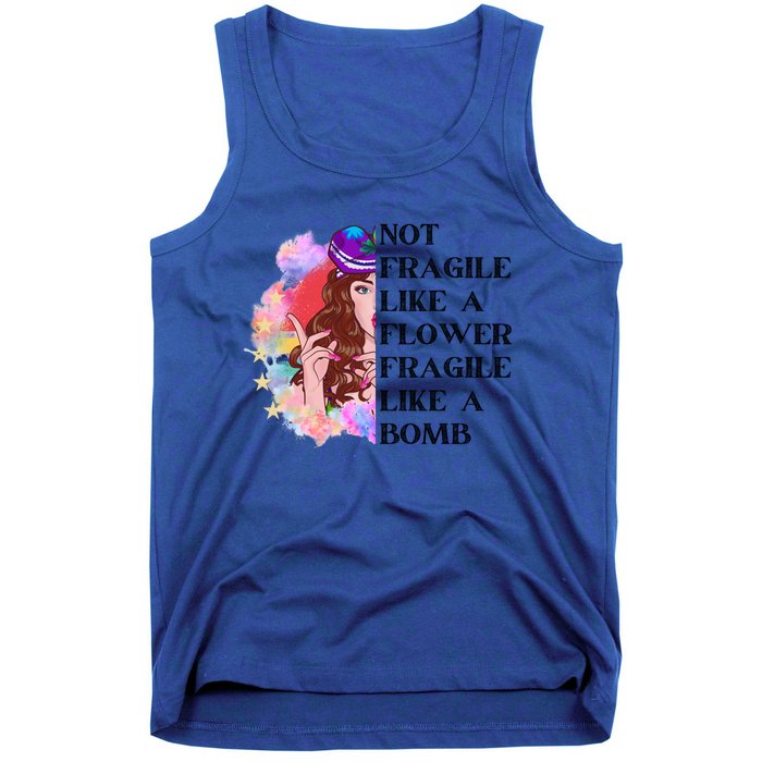 Funny Not Fragile Like A Flower Fragile Like A Bomb Beauty Cool Gift Tank Top