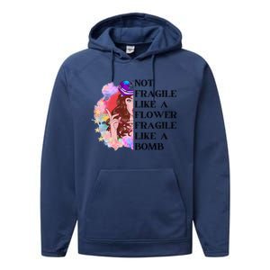 Funny Not Fragile Like A Flower Fragile Like A Bomb Beauty Cool Gift Performance Fleece Hoodie