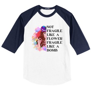 Funny Not Fragile Like A Flower Fragile Like A Bomb Beauty Cool Gift Baseball Sleeve Shirt