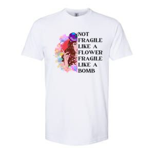 Funny Not Fragile Like A Flower Fragile Like A Bomb Beauty Cool Gift Softstyle CVC T-Shirt