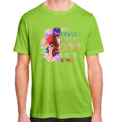 Funny Not Fragile Like A Flower Fragile Like A Bomb Funny Gift Adult ChromaSoft Performance T-Shirt