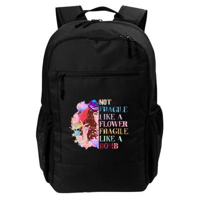 Funny Not Fragile Like A Flower Fragile Like A Bomb Funny Gift Daily Commute Backpack