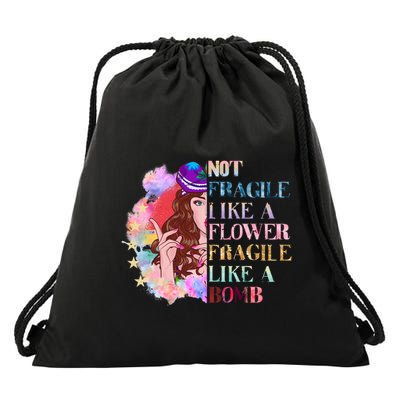 Funny Not Fragile Like A Flower Fragile Like A Bomb Funny Gift Drawstring Bag
