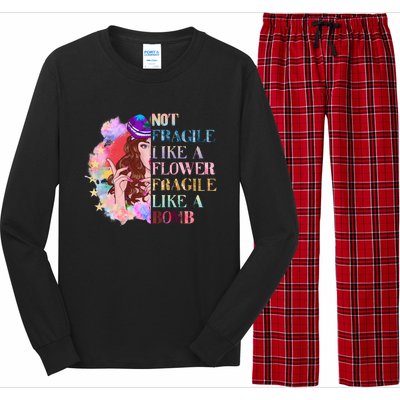 Funny Not Fragile Like A Flower Fragile Like A Bomb Funny Gift Long Sleeve Pajama Set