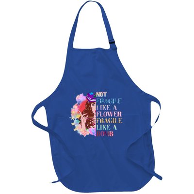 Funny Not Fragile Like A Flower Fragile Like A Bomb Funny Gift Full-Length Apron With Pockets
