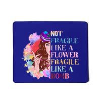 Funny Not Fragile Like A Flower Fragile Like A Bomb Funny Gift Mousepad