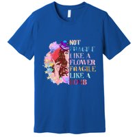 Funny Not Fragile Like A Flower Fragile Like A Bomb Funny Gift Premium T-Shirt