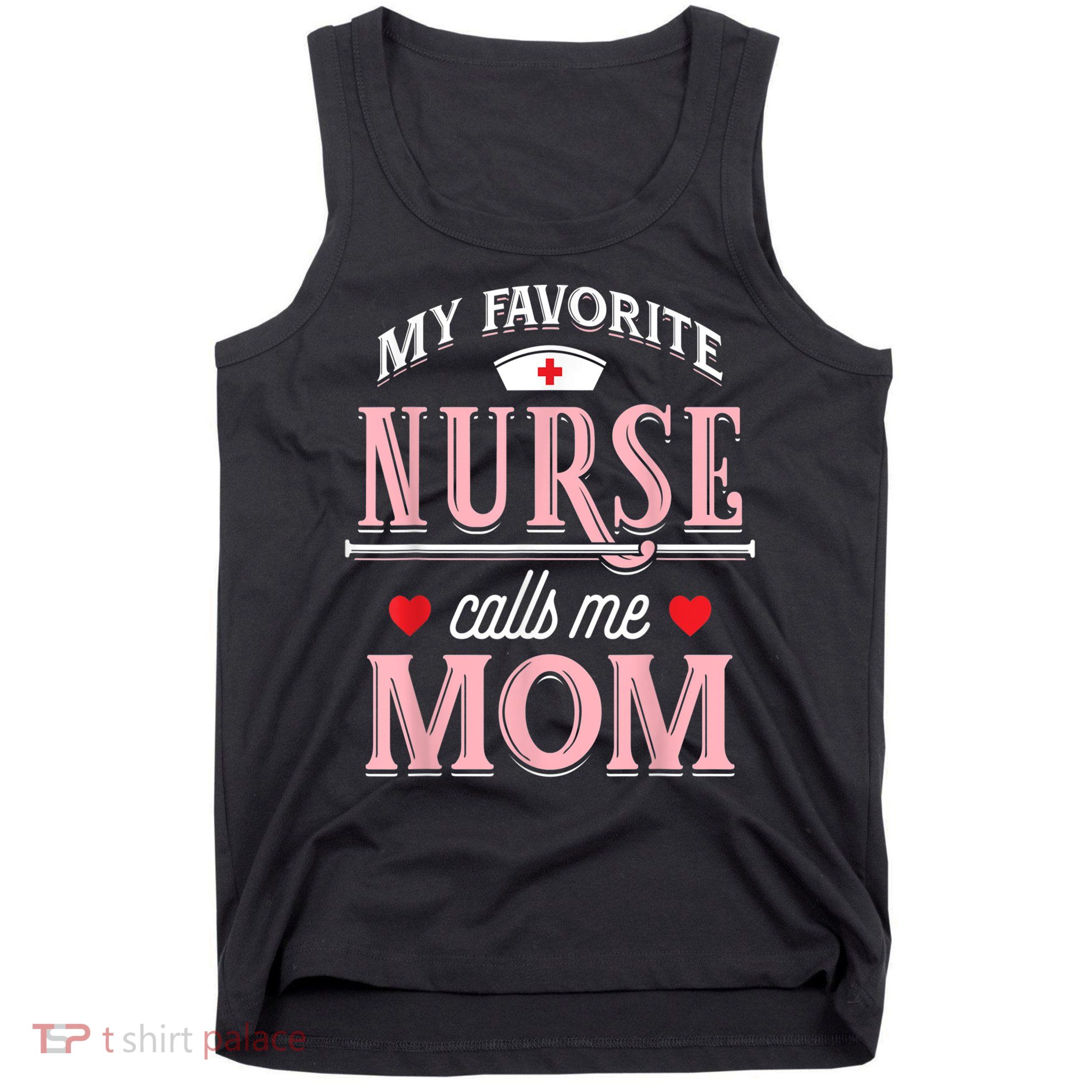 Funny Nurse Gift My Favorite Call Me Mom Tank Top