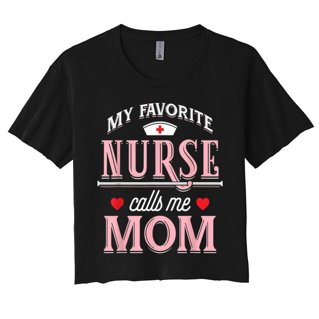 Funny Nurse Gift My Favorite Call Me Mom Crop Top